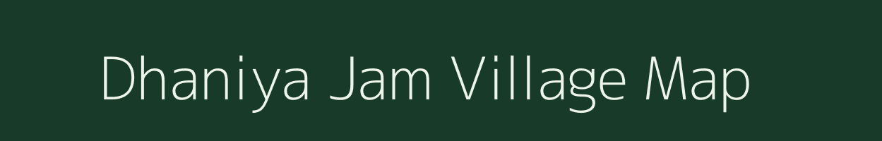 Dhaniya Jam village map in Madhya Pradesh
