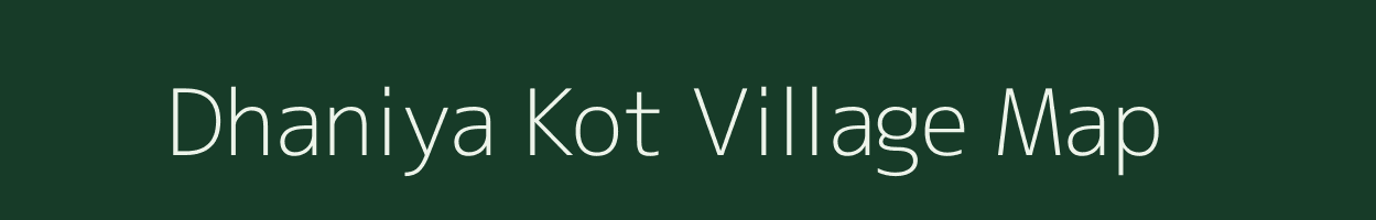 Dhaniya Kot village map in Uttarakhand