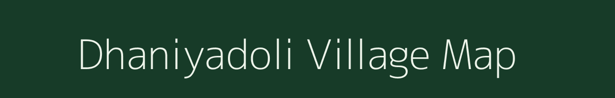 Dhaniyadoli village map in Chhattisgarh