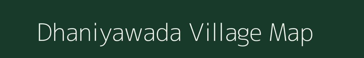 Dhaniyawada village map in Gujarat