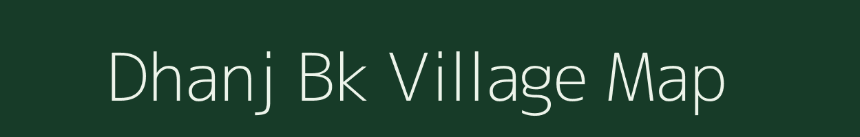 Dhanj Bk village map in Maharashtra