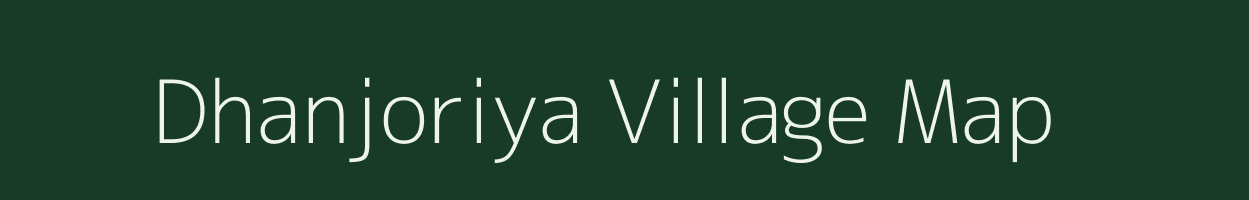 Dhanjoriya village map in Jharkhand