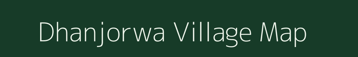 Dhanjorwa village map in Bihar