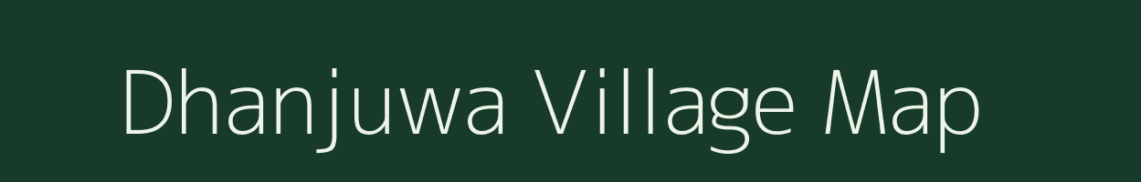 Dhanjuwa village map in Uttar Pradesh