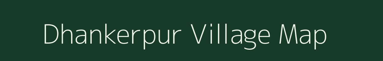 Dhankerpur village map in Uttar Pradesh