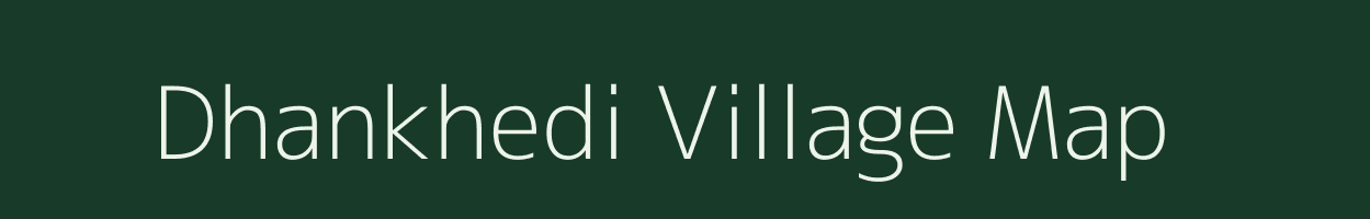 Dhankhedi village map in Madhya Pradesh