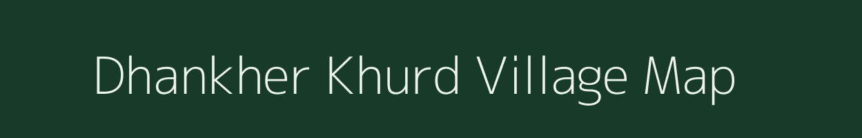 Dhankher Khurd village map in Madhya Pradesh