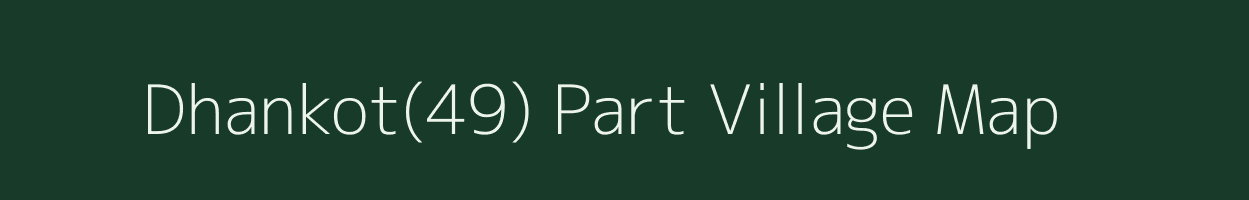 Dhankot(49) Part village map in Haryana