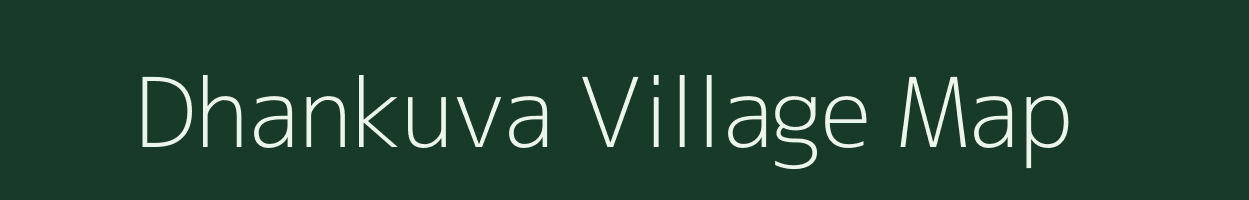 Dhankuva village map in Gujarat