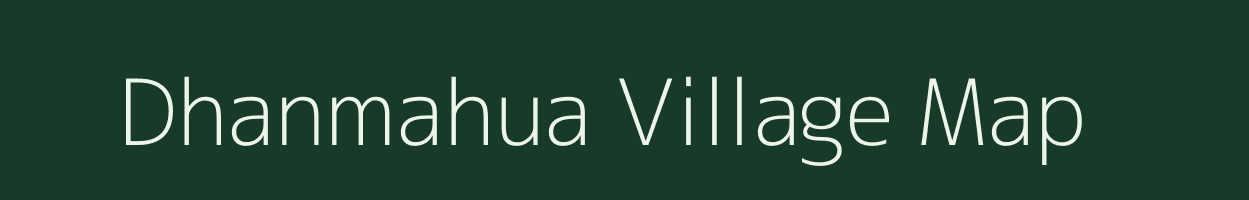 Dhanmahua village map in Bihar