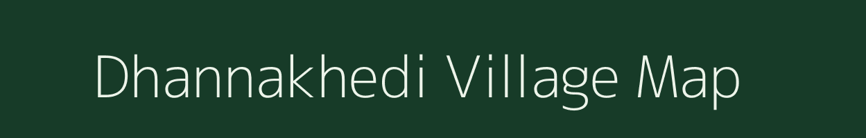 Dhannakhedi village map in Madhya Pradesh