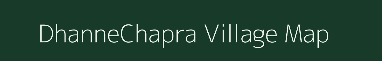 DhanneChapra village map in Bihar