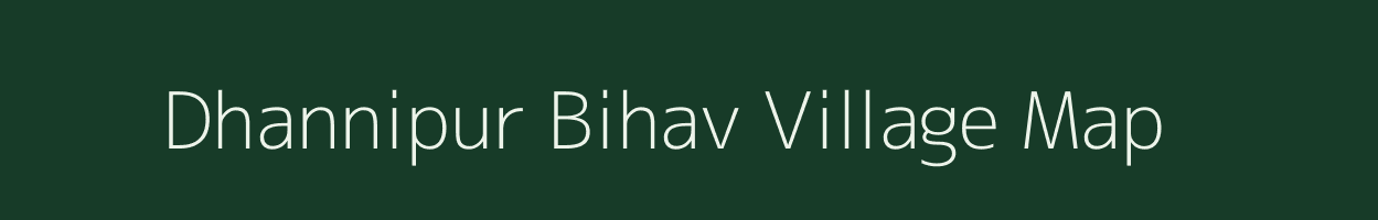 Dhannipur Bihav village map in Uttar Pradesh