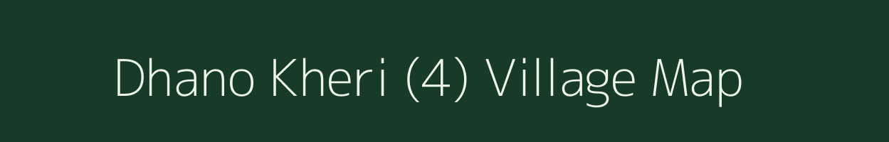 Dhano Kheri (4) village map in Haryana