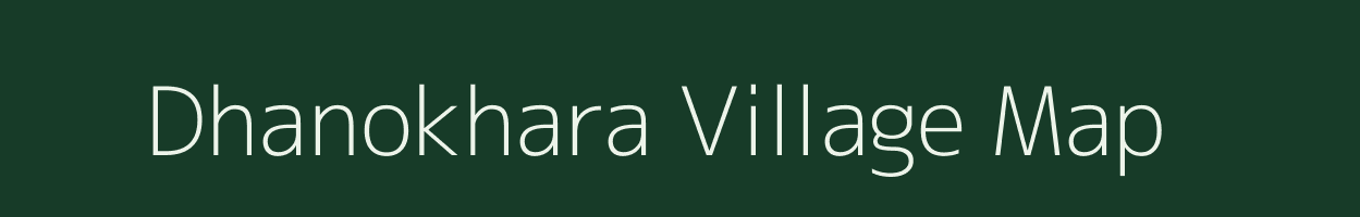 Dhanokhara village map in Rajasthan