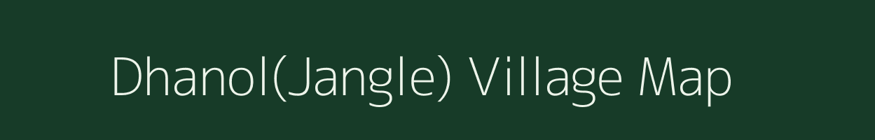 Dhanol(Jangle) village map in Gujarat