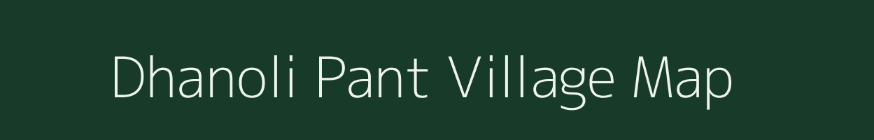 Dhanoli Pant village map in Uttarakhand