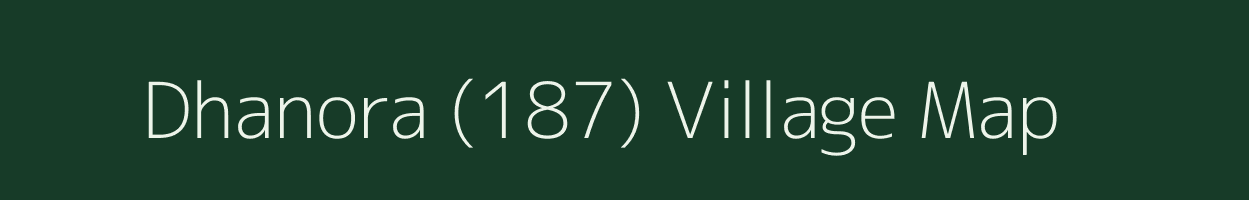 Dhanora (187) village map in Haryana