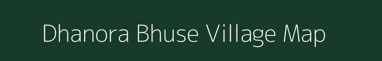 Dhanora Bhuse village map in Maharashtra