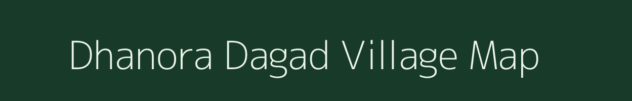 Dhanora Dagad village map in Maharashtra