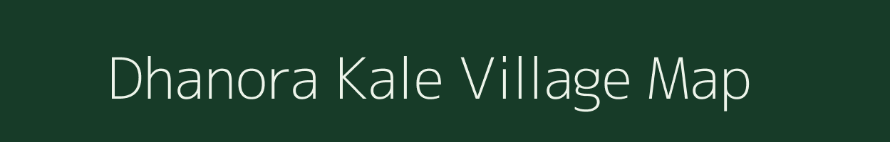 Dhanora Kale village map in Maharashtra