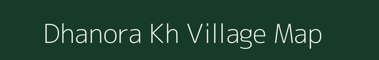 Dhanora Kh village map in Maharashtra