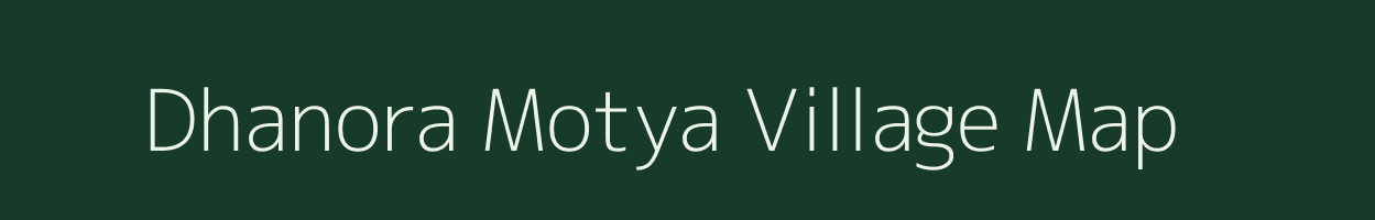 Dhanora Motya village map in Maharashtra