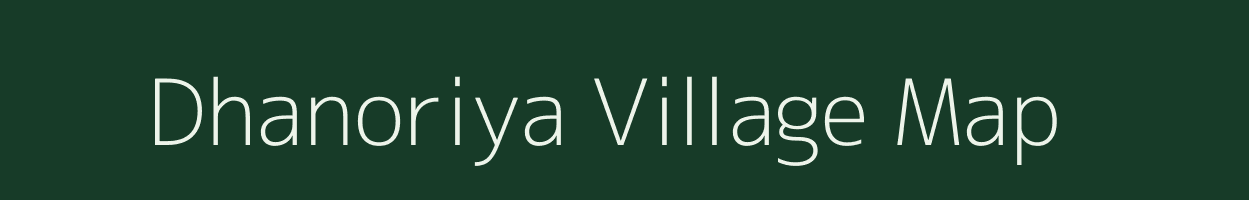 Dhanoriya village map in Jharkhand