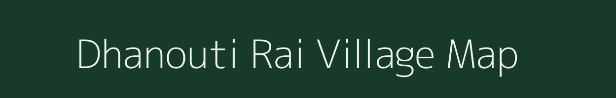 Dhanouti Rai village map in Uttar Pradesh