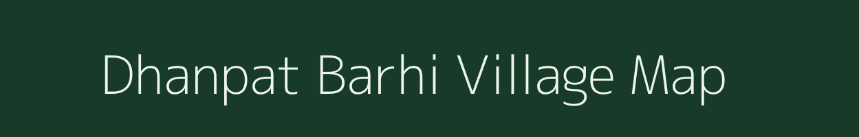Dhanpat Barhi village map in Bihar