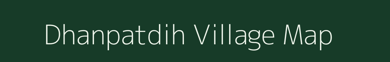 Dhanpatdih village map in Jharkhand