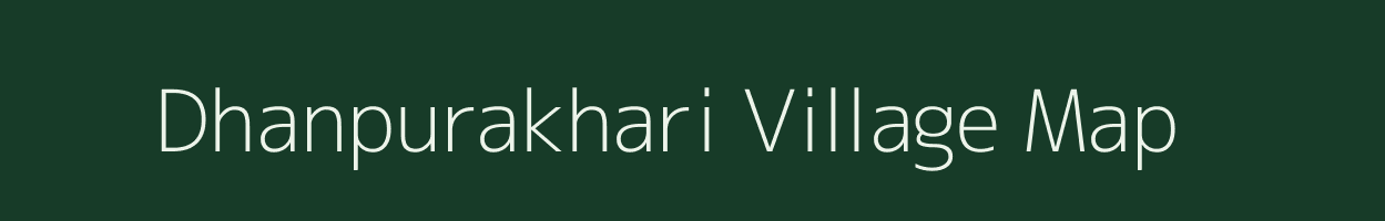 Dhanpurakhari village map in Bihar