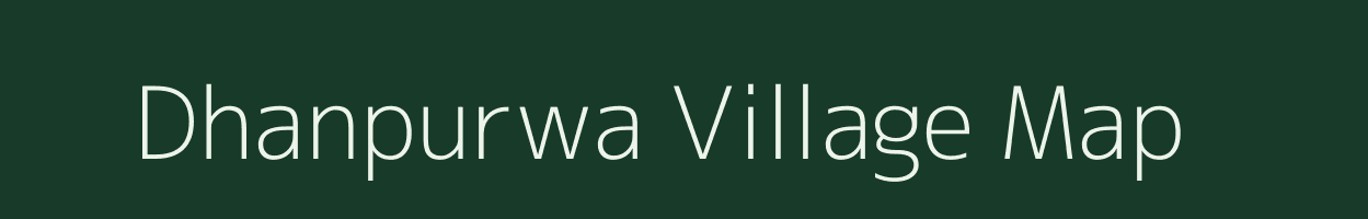 Dhanpurwa village map in Bihar