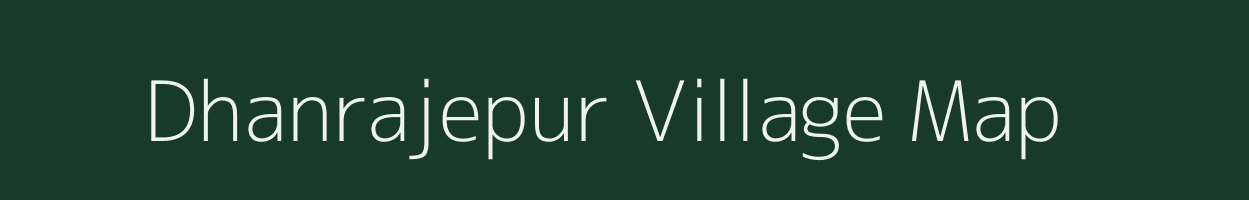 Dhanrajepur village map in Bihar