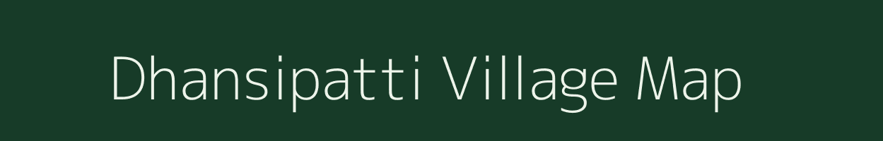Dhansipatti village map in Bihar