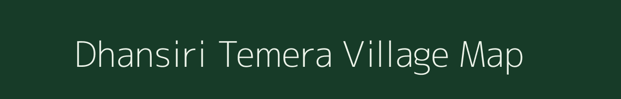 Dhansiri Temera village map in Assam