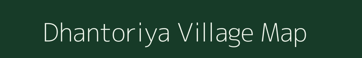 Dhantoriya village map in Uttar Pradesh