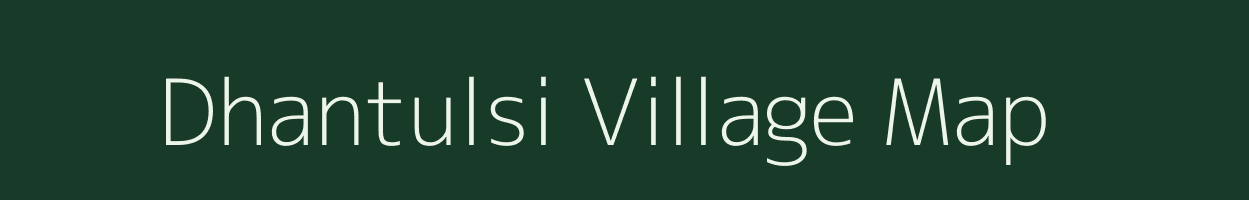 Dhantulsi village map in Chhattisgarh