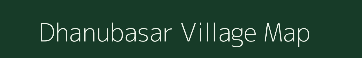 Dhanubasar village map in Bihar