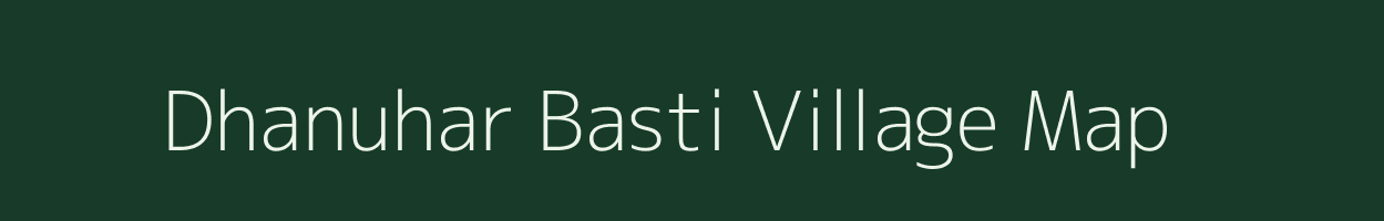 Dhanuhar Basti village map in Assam