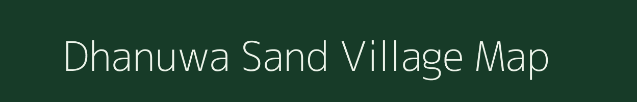 Dhanuwa Sand village map in Uttar Pradesh