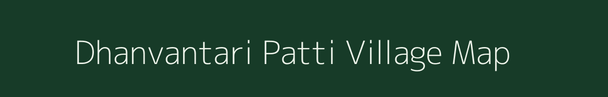 Dhanvantari Patti village map in Uttar Pradesh