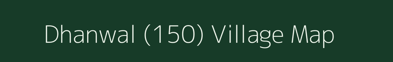 Dhanwal (150) village map in Himachal Pradesh