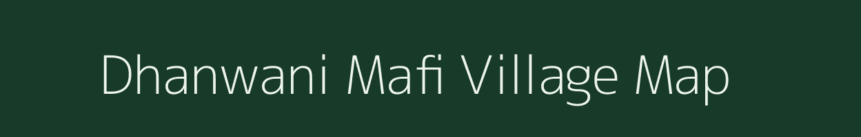 Dhanwani Mafi village map in Madhya Pradesh