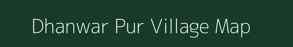 Dhanwar Pur village map in Uttar Pradesh