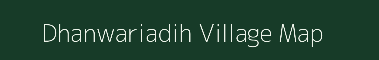 Dhanwariadih village map in Jharkhand