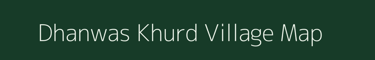Dhanwas Khurd village map in Madhya Pradesh
