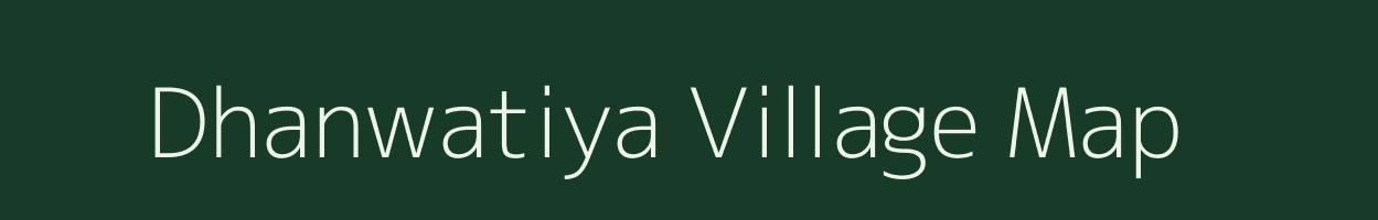 Dhanwatiya village map in Uttar Pradesh