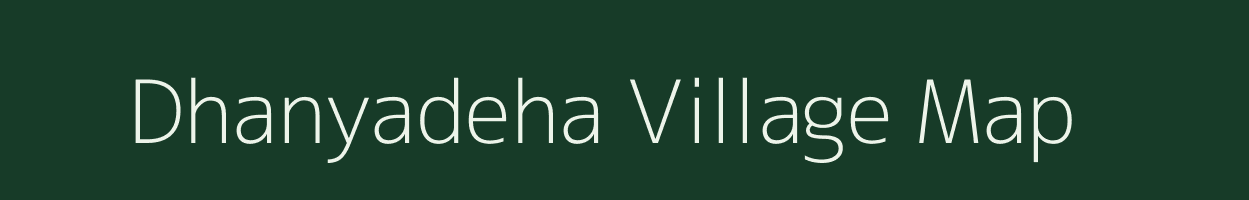 Dhanyadeha village map in Uttar Pradesh