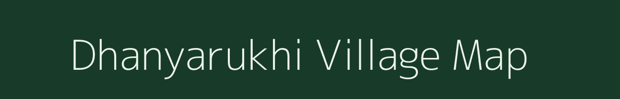Dhanyarukhi village map in West Bengal